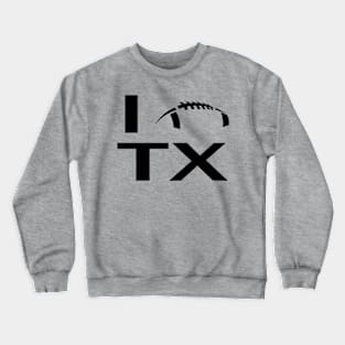 I Football Texas Crewneck Sweatshirt